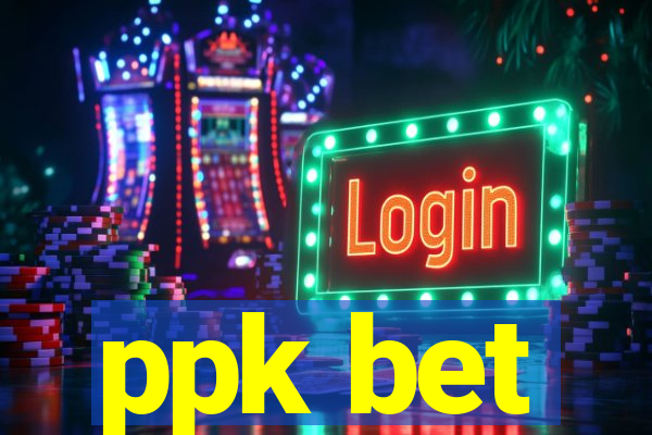 ppk bet